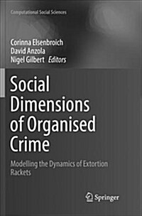 Social Dimensions of Organised Crime: Modelling the Dynamics of Extortion Rackets (Paperback)