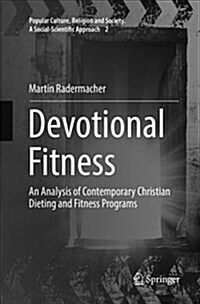 Devotional Fitness: An Analysis of Contemporary Christian Dieting and Fitness Programs (Paperback)