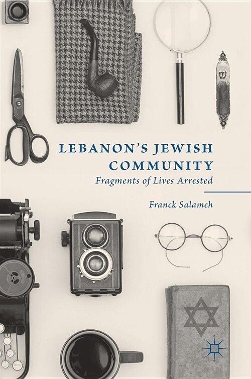 Lebanons Jewish Community: Fragments of Lives Arrested (Hardcover, 2019)
