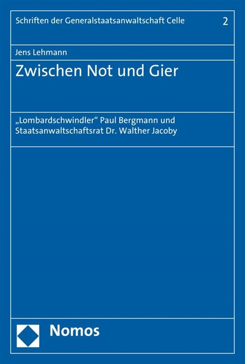 Zwischen Not Und Gier: Lombardschwindler Paul Bergmann Und Staatsanwaltschaftsrat Dr. Walther Jacoby (Paperback)