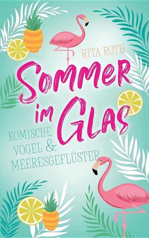 Sommer im Glas: Komische V?el und Meeresgefl?ter (Paperback)