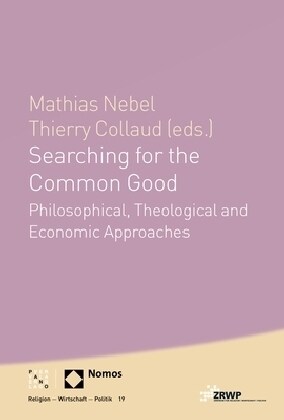 Searching for the Common Good: Philosophical, Theological and Economical Approaches (Paperback)