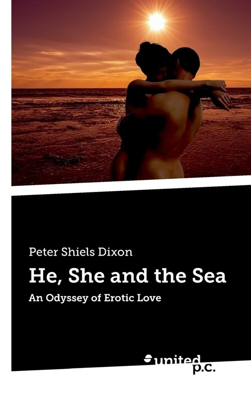 He, She and the Sea: An Odyssey of Erotic Love (Paperback)