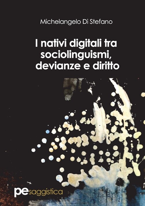 I Nativi Digitali Tra Sociolinguismi, Devianze E Diritto (Paperback)