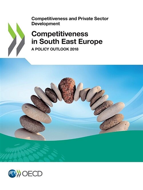Competitiveness in South East Europe: A Policy Outlook 2018 (Paperback)