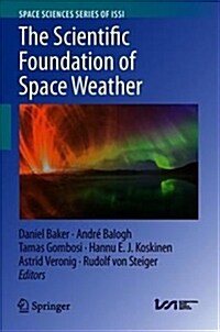 The Scientific Foundation of Space Weather (Hardcover, 2019)