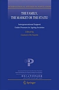 The Family, the Market or the State?: Intergenerational Support Under Pressure in Ageing Societies (Paperback, 2012)