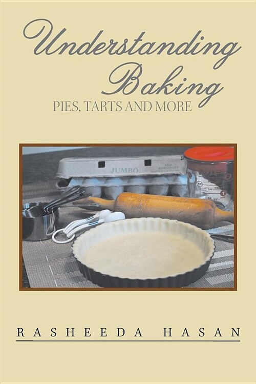 Understanding Baking: Pies, Tarts, Cakes and More (Paperback)
