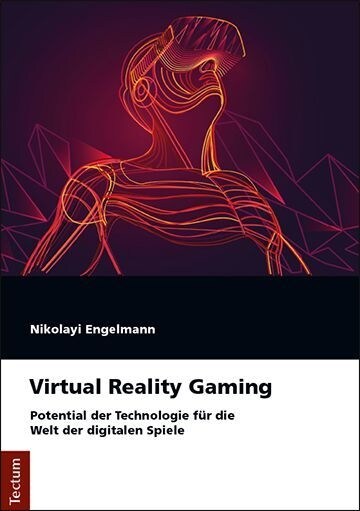 Virtual Reality Gaming: Potential Der Technologie Fur Die Welt Der Digitalen Spiele (Paperback)
