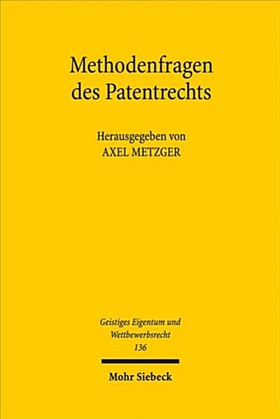 Methodenfragen Des Patentrechts: Theo Bodewig Zum 70. Geburtstag (Hardcover)