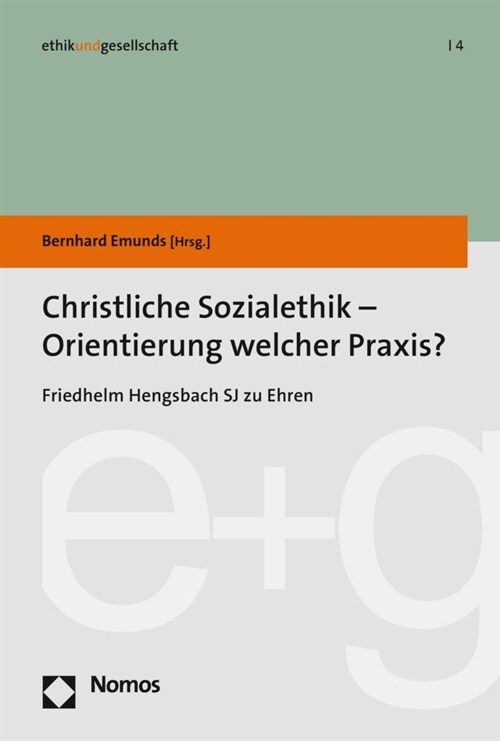 Christliche Sozialethik - Orientierung Welcher Praxis?: Friedhelm Hengsbach Sj Zu Ehren (Paperback)