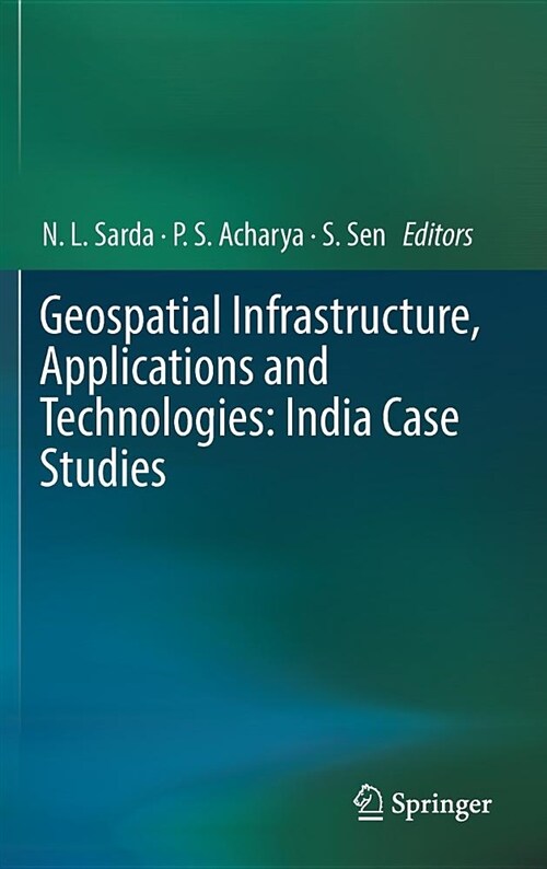 Geospatial Infrastructure, Applications and Technologies: India Case Studies (Hardcover, 2018)