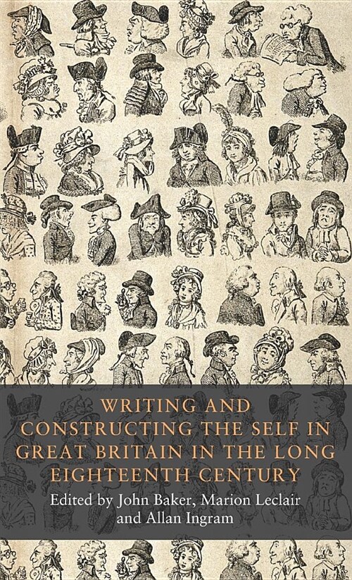 Writing and Constructing the Self in Great Britain in the Long Eighteenth Century (Hardcover)