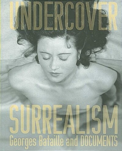Undercover Surrealism : Georges Bataille and Documents (Paperback, Mit Press ed.)