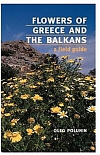 Flowers of Greece and the Balkans : A Field Guide (Paperback)
