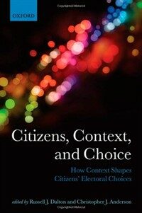 Citizens, context, and choice : how context shapes citizens' electoral choices