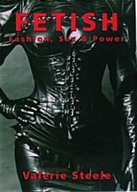 Fetish: Fashion, Sex & Power (Paperback)