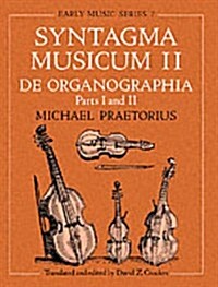 Syntagma Musicum II : De Organographia: Parts I and II (Paperback)