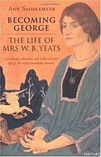 Becoming George : The Life of Mrs W. B. Yeats (Paperback)