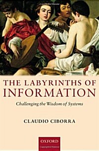 The Labyrinths of Information : Challenging the Wisdom of Systems (Paperback)