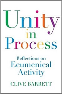 Unity in Process : Reflections on Ecumenical Activity (Paperback)