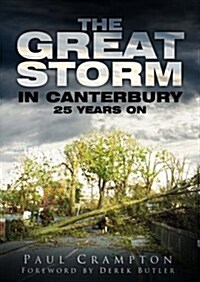 The Great Storm in Canterbury : 25 Years On (Paperback)