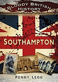 Bloody British History: Southampton (Paperback)