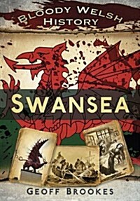 Bloody Welsh History: Swansea (Paperback)