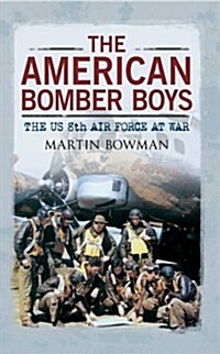 The American Bomber Boys : The US 8th Air Force at War (Paperback)