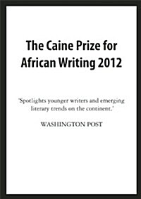 The Caine Prize for African Writing 2012 (Paperback, 2012 ed.)