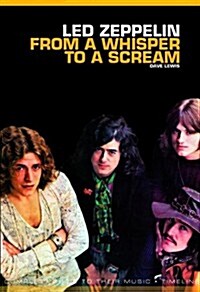 From A Whisper To A Scream : The Complete Guide to the Music of Led Zeppelin (Paperback)