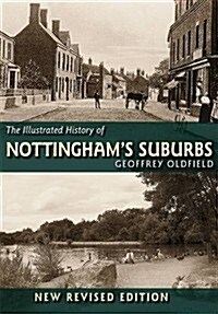 The Illustrated History of Nottinghams Suburbs (Paperback, Revised ed)