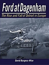 Ford at Dagenham : The Rise and Fall of Detroit (Paperback)