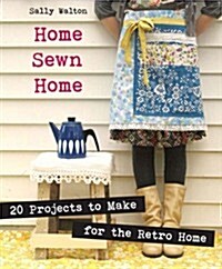 [중고] Home Sewn Home : 20 Projects to Make for the Retro Home (Paperback)