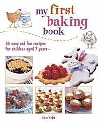 [중고] My First Baking Book : 35 Easy and Fun Recipes for Children Aged 7 Years + (Paperback)