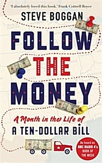 Follow the Money : A Month in the Life of a Ten-dollar Bill (Paperback)