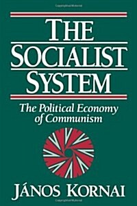 The Socialist System : The Political Economy of Communism (Paperback)