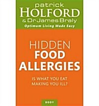 Hidden Food Allergies : Is What You Eat Making You Ill? (Paperback)