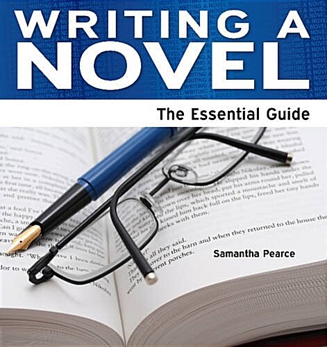 Writing a Novel : The Essential Guide (Paperback)