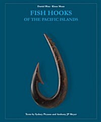 Fish Hooks of the Pacific Islands: A Pictorial Guide to the Fish Hooks from the Peoples of the Pacific Islands (Hardcover)