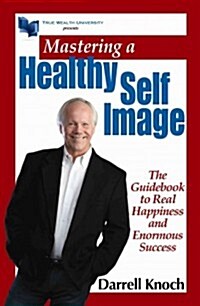 Mastering a Healthy Self Image (Paperback, Original)