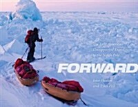 Forward: The First American Unsupported Expedition to the North Pole (Hardcover)