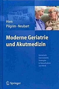 Moderne Geriatrie Und Akutmedizin: Geriatrisch-Internistische Strategien in Notaufnahme Und Klinik (Hardcover, 2013)