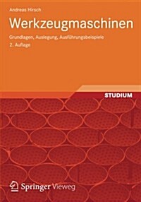 Werkzeugmaschinen: Grundlagen, Auslegung, Ausfuhrungsbeispiele (Paperback, 2, 2., Akt. U. Erw)