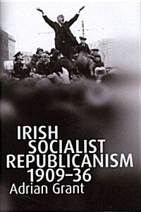Irish Socialist Republicanism, 1909-36 (Hardcover)