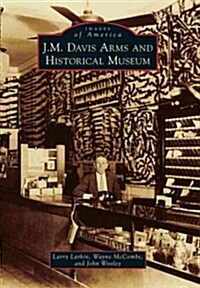 J.M. Davis Arms and Historical Museum (Paperback)