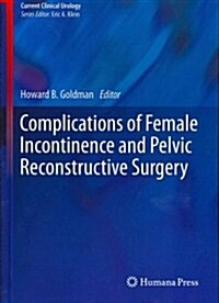 Complications of Female Incontinence and Pelvic Reconstructive Surgery (Hardcover, 2013)