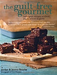 [중고] The Guilt-Free Gourmet : Indulgent Recipes Without Sugar, Wheat or Dairy (Hardcover)