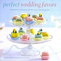 Perfect Wedding Favors: Delectable Homemade Gift for Your Wedding Guests (Hardcover)