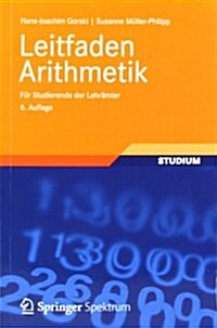Leitfaden Arithmetik: Fur Studierende Der Lehramter (Paperback, 6, 6., Uberarb. U.)